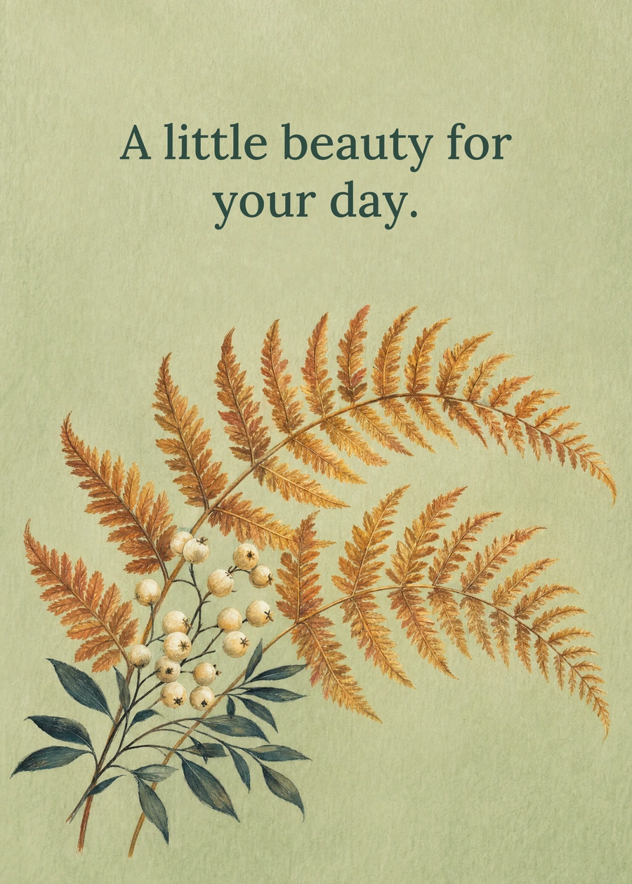 Personalized Autumn Fern Study Greeting Card front with example wording: A little beauty for your day.