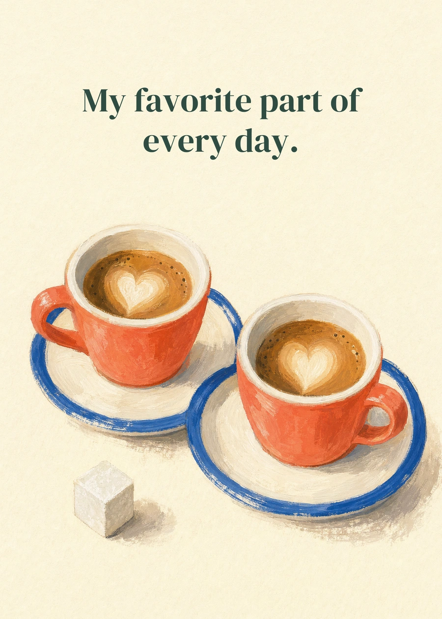 Our Morning Ritual greeting card artwork: My favorite part of every day.