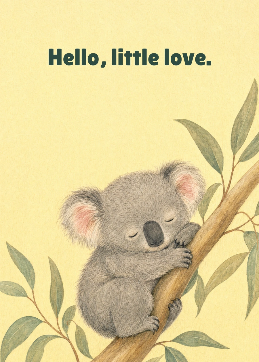Little Koala Welcome greeting card artwork: Hello, little love.