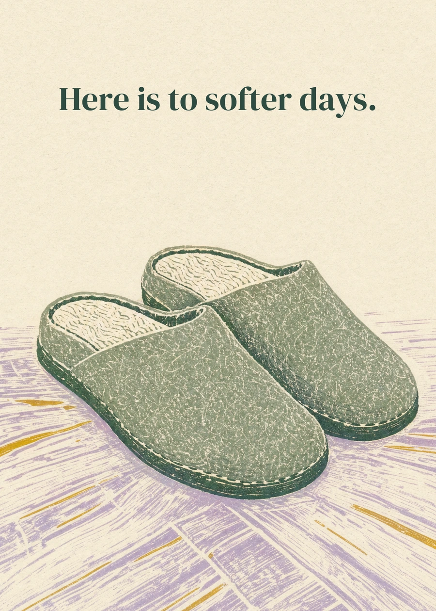 A Softer Day greeting card artwork: Here is to softer days.