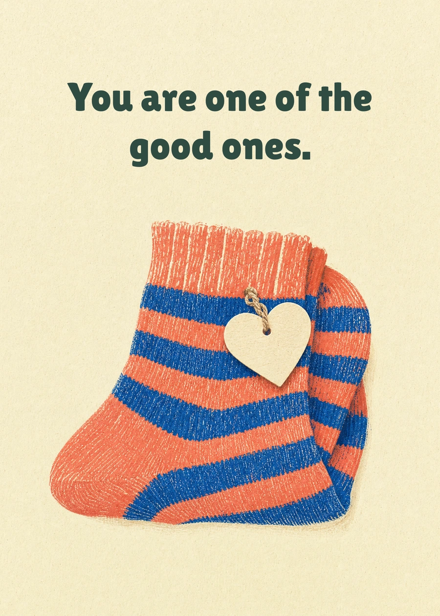 Personalized Warm Feet, Warm Heart Greeting Card front with example wording: You are one of the good ones.