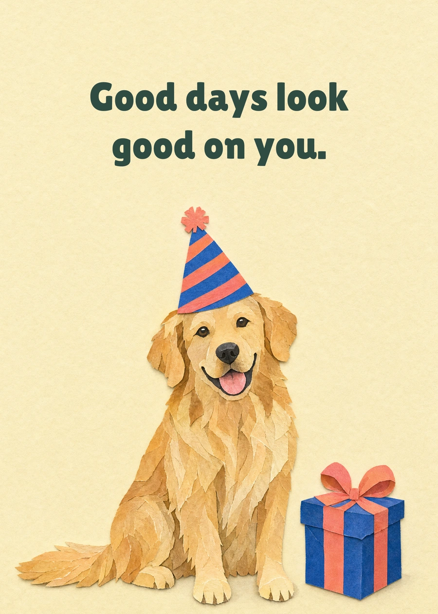 Golden Birthday Guest greeting card artwork: Good days look good on you.